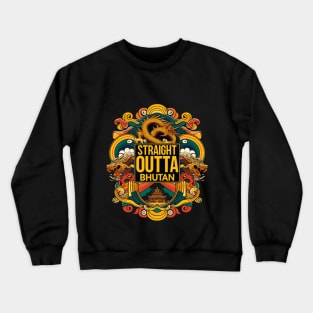 Straight Outta Bhutan Crewneck Sweatshirt